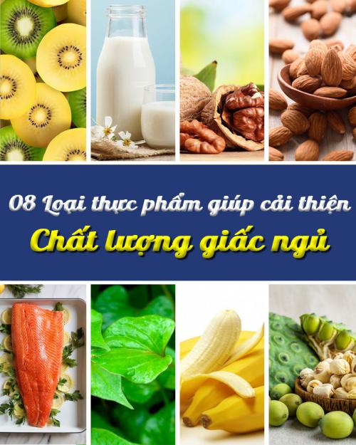 8 loại thực phẩm giúp cải thiện chất lượng giấc ngủ 19 08 Loại Thực Phẩm Giúp Cải Thiện Chất Lượng Giấc Ngủ