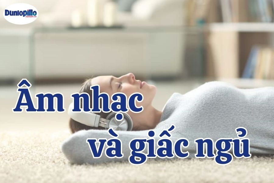 Âm nhạc tác động như thế nào với giấc ngủ 8 Âm nhạc tác động như thế nào với giấc ngủ