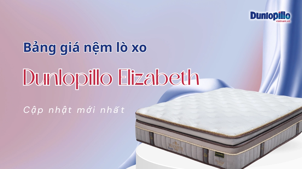Bảng giá nệm lò xo Dunlopillo Elizabeth mới 2025 5 Bảng giá nệm lò xo Dunlopillo Elizabeth
