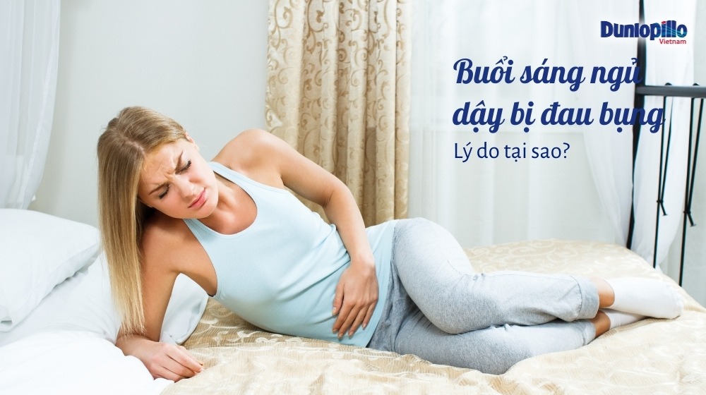 Buổi sáng ngủ dậy hay bị đau bụng, lý do vì sao? 1 Buổi sáng ngủ dậy bị đau bụng