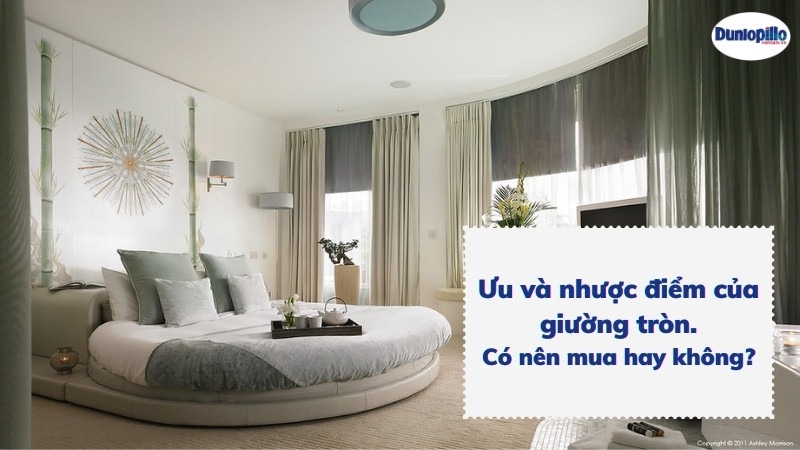 Ưu và nhược điểm của giường tròn. Có nên mua hay không? 23 Ưu và nhược điểm của giường tròn. Có nên mua hay không?