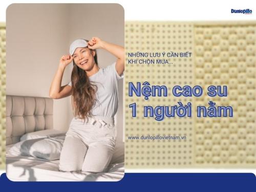 Chọn nệm cao su 1 người nằm nên lưu ý những gì? 17 Chọn nệm cao su 1 người nằm nên lưu ý những gì?