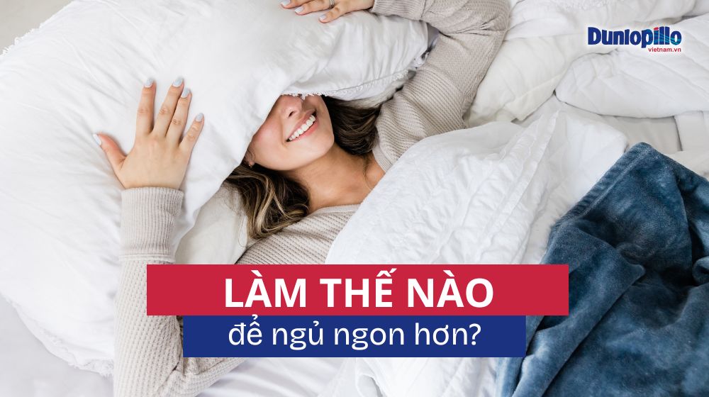 Làm thế nào để ngủ ngon hơn? 13 Làm thế nào để ngủ ngon hơn