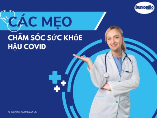 Mẹo chăm sóc sức khoẻ hậu Covid