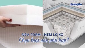 Nệm foam - nệm lò xo: loại nào tốt