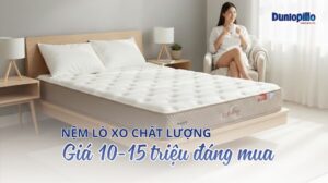 Nệm lò xo chất lượng giá 10-15 triệu