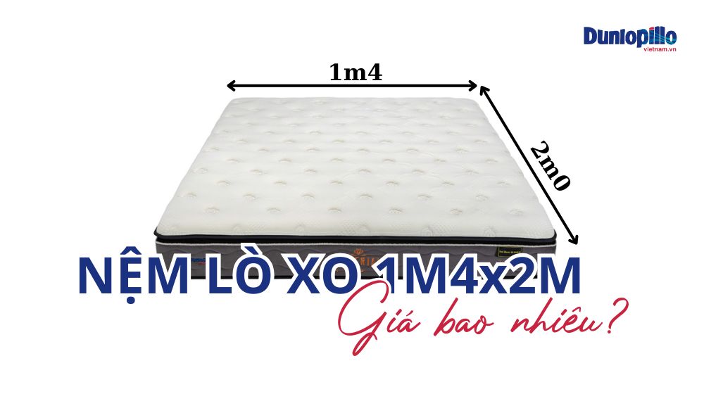 Nệm lò xo Dunlopillo 1m4x2m giá bao nhiêu? 1 nem lo xo dunlopillo 1m4x2m gia bao nhieu