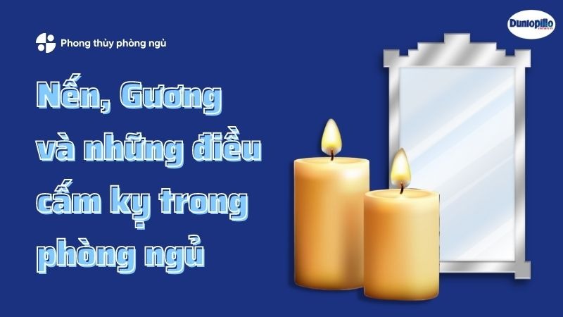 Nến, gương và những điều cấm kỵ trong phòng ngủ cần ghi nhớ 1 Nến, gương và những điều cấm kỵ trong phòng ngủ cần ghi nhớ