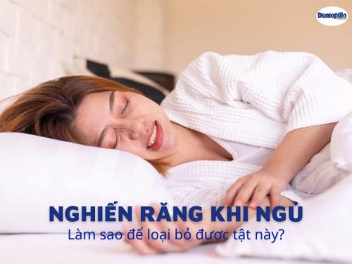 Nghiến răng khi ngủ - làm sao để bỏ được tật này? 13 Nghiến răng khi ngủ - làm sao để bỏ được tật này?