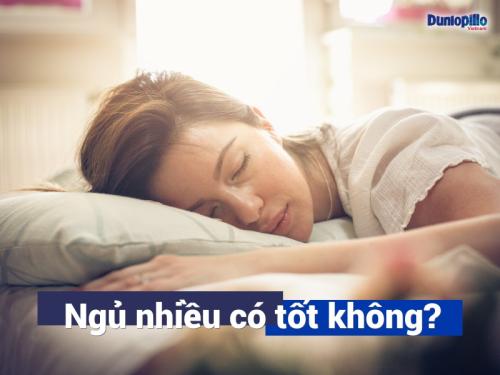 Ngủ nhiều có tốt không? Những điều bạn cần lưu ý về thời gian ngủ