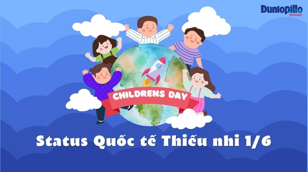 Status, Caption, Những câu chúc hay và ý nghĩa ngày 1/6 mới nhất năm 2023