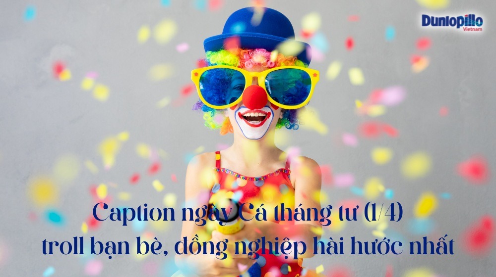 Status, Caption ngày Cá tháng tư 1/4 hay, ý nghĩa, hài hước nhất 4 Caption ngày Cá tháng tư 1/4 troll bạn bè, đồng nghiệp hài hước nhất