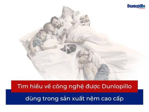 Tìm hiểu về công nghệ được Dunlopillo dùng trong sản xuất nệm cao cấp 10 Tìm hiểu về công nghệ được Dunlopillo dùng trong sản xuất nệm cao cấp