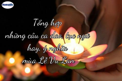 Tổng hợp những câu ca dao, tục ngữ hay, ý nghĩa mùa Lễ Vu Lan 2 Tổng hợp những câu ca dao, tục ngữ hay, ý nghĩa mùa Lễ Vu Lan