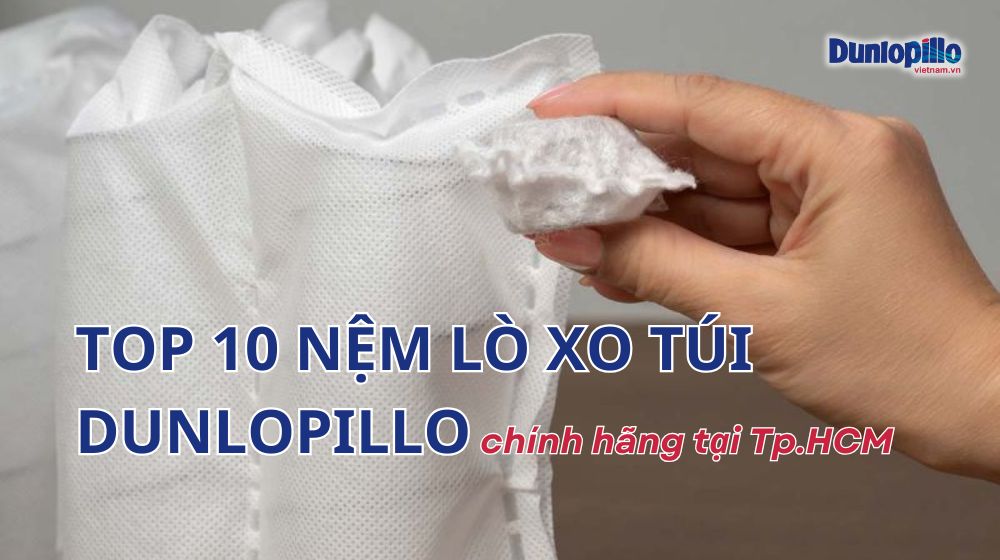 Top 10 mẫu nệm lò xo túi Dunlopillo chính hãng tại TP.HCM 7 Top 10 mẫu nệm lò xo túi Dunlopillo chính hãng tại TP.HCM