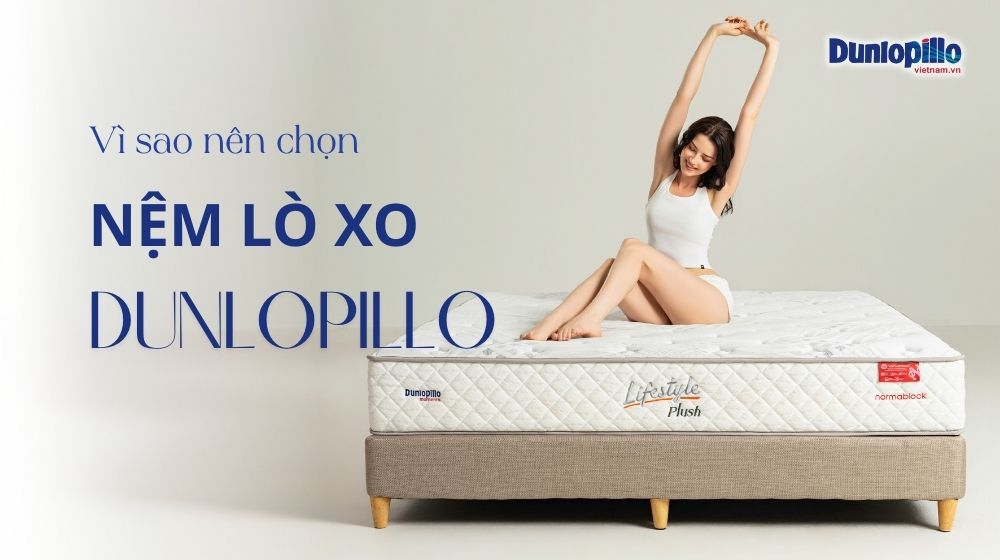 Vì sao bạn nên chọn mua nệm lò xo Dunlopillo? 20 Vì sao bạn nệm chọn nệm lò xo Dunlopillo