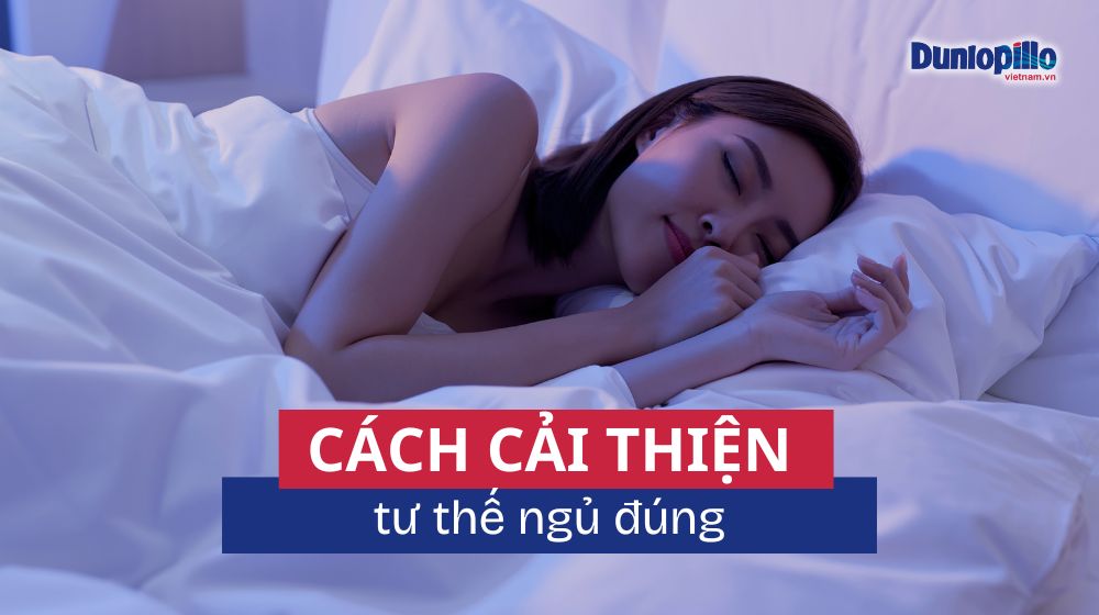 Cách cải thiện tư thế ngủ đúng 10 Cách cải thiện tư thế ngủ đúng