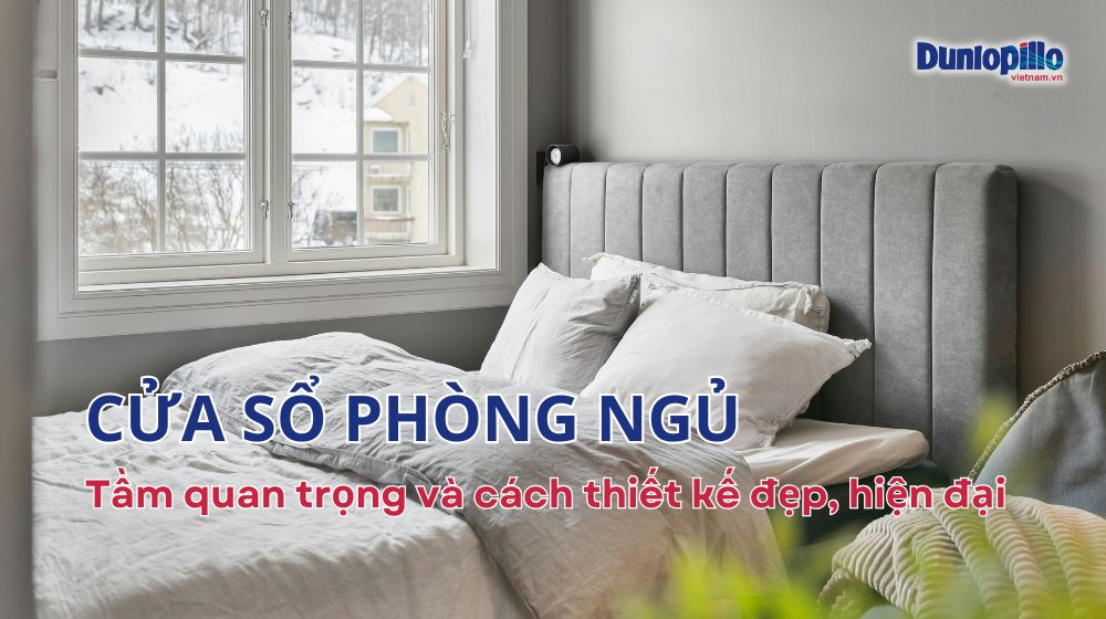 Cửa sổ phòng ngủ: Tầm quan trọng và cách thiết kế đẹp, hiện đại 47 Cửa sổ phòng ngủ