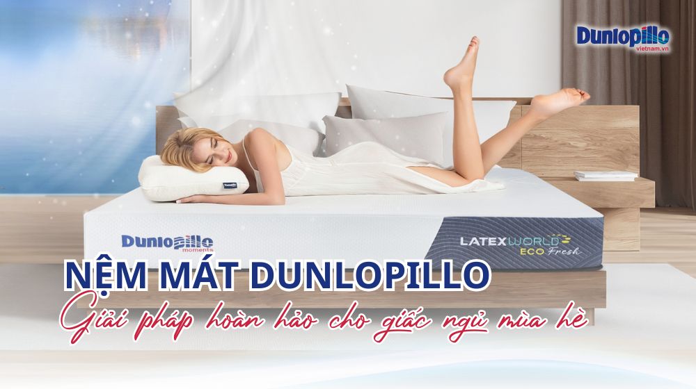 Nệm mát Dunlopillo – Giải pháp hoàn hảo cho giấc ngủ mùa hè 11 nem mat dunlopillo giai phap hoan hao cho giac ngu mua he