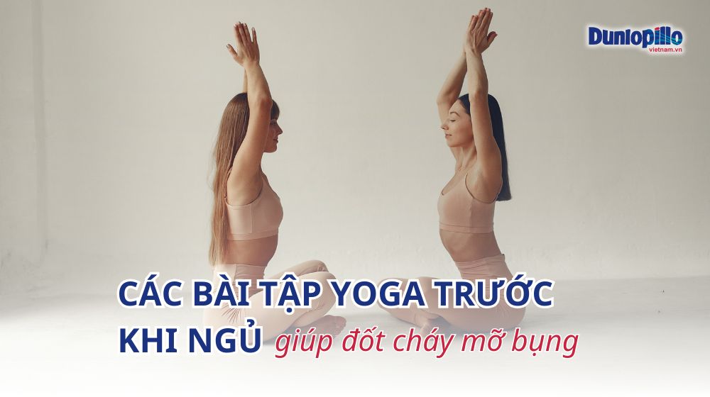 5 bài tập yoga trước khi ngủ giúp đốt cháy mỡ bụng 3 cac bai tap yoga truoc khi ngu giup dot chay mo bung