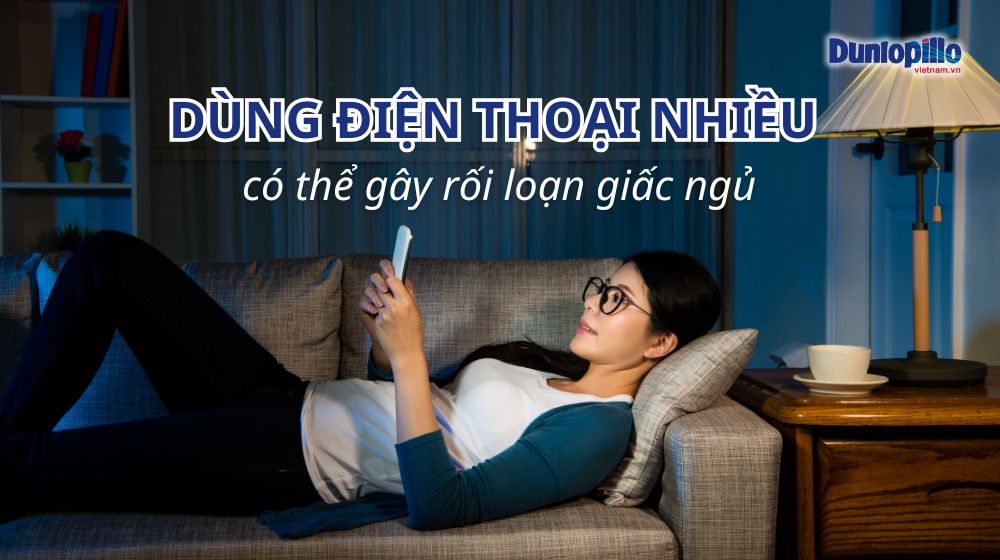 Dùng điện thoại nhiều có thể gây rối loạn giấc ngủ? 1 dung dien thoai nhieu co the gay roi loan giac ngu