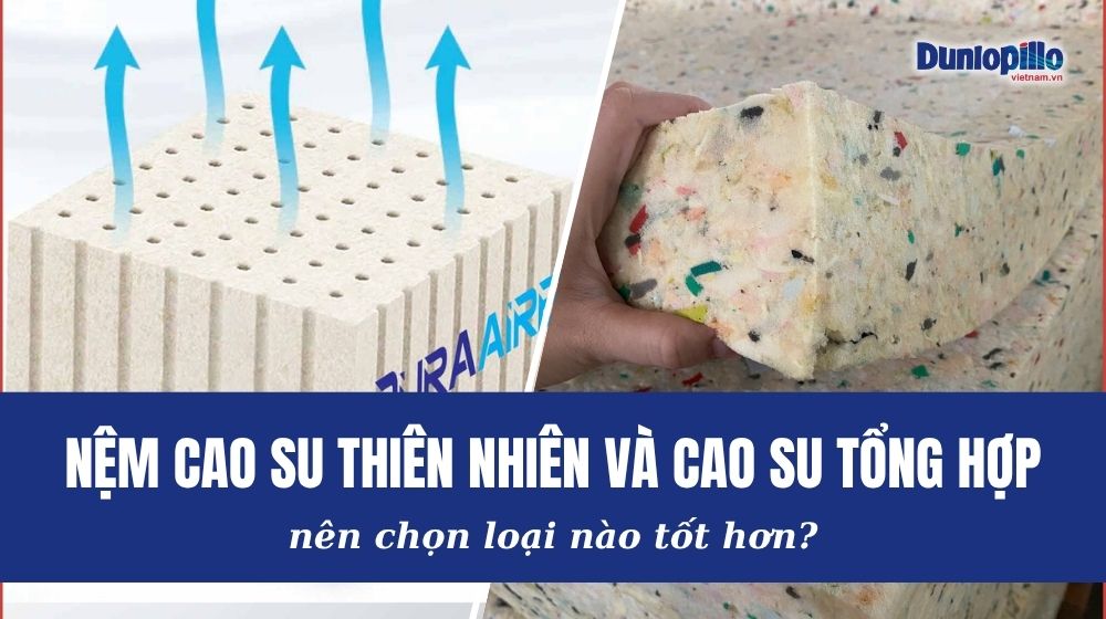 Nệm cao su thiên nhiên và cao su tổng hợp: nên chọn loại nào tốt hơn? 19 Nệm cao su thiên nhiên và cao su tổng hợp nên chọn loại nào?