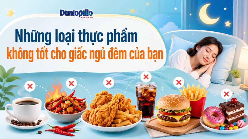 Những loại thực phẩm không tốt cho giấc ngủ