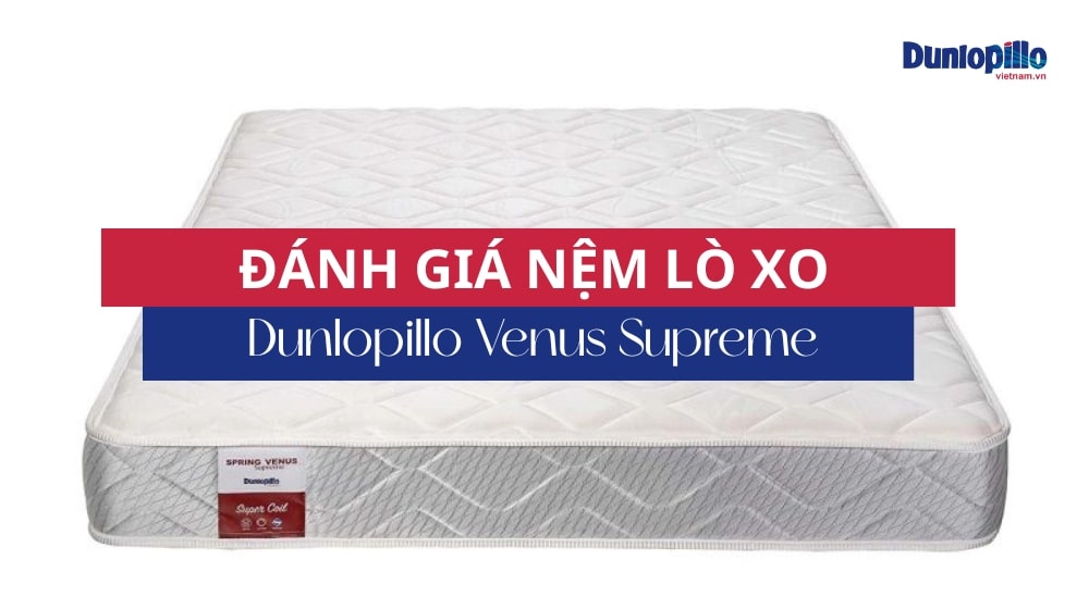 Đánh giá nệm lò xo Dunlopillo Venus 20 Đánh giá nệm lò xo dunlopillo venus