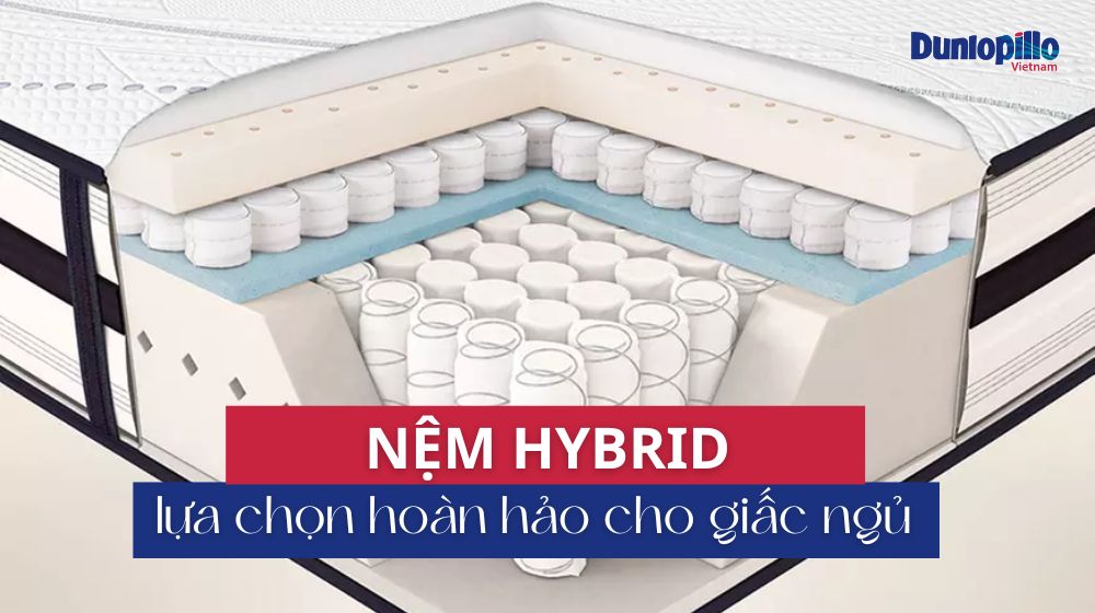 Nệm Hybrid - lựa chọn hoàn hảo cho giấc ngủ hiện đại 10 Nệm hybrid - lựa chọn hoàn hảo cho giấc ngủ