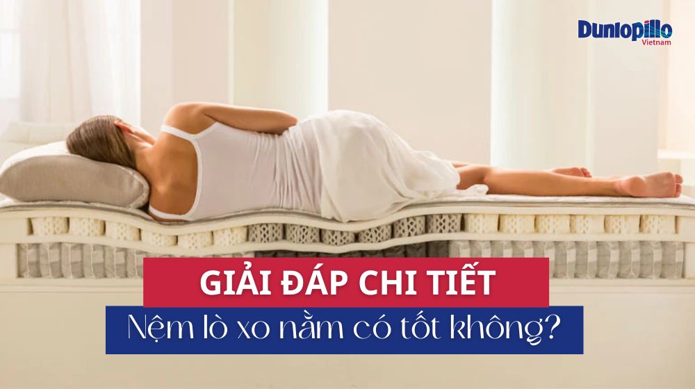 Nệm lò xo nằm có tốt không? Giái đáp chi tiết 18 Nệm lò xo nằm có tốt không
