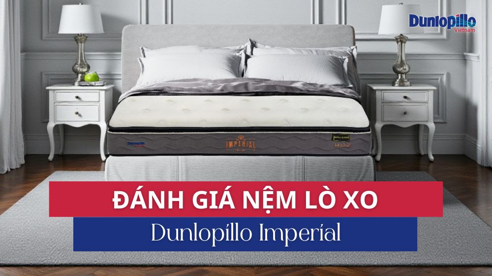 Đánh giá nệm lò xo Dunlopillo Imperial