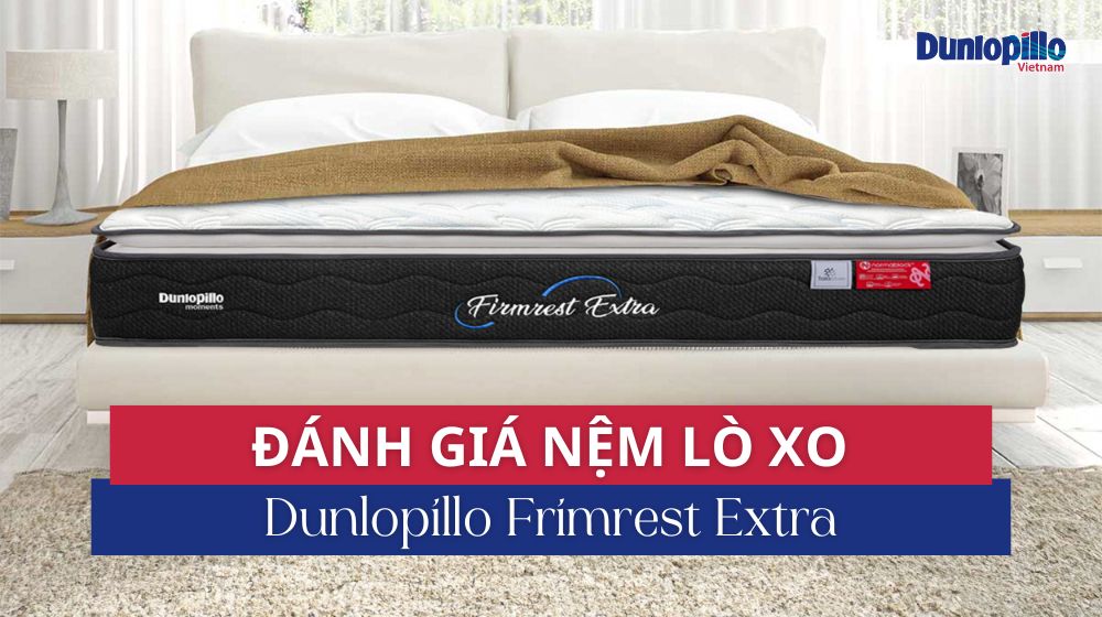 Đnáh giá nệm lò xo dunlopillo firmrest extra