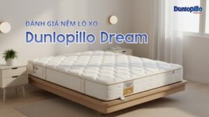Nệm lò xo Dunlopillo Dream đáng mua không
