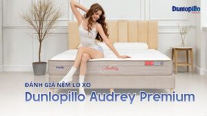 Đánh giá nệm lò xo Dunlopillo Audrey Premium