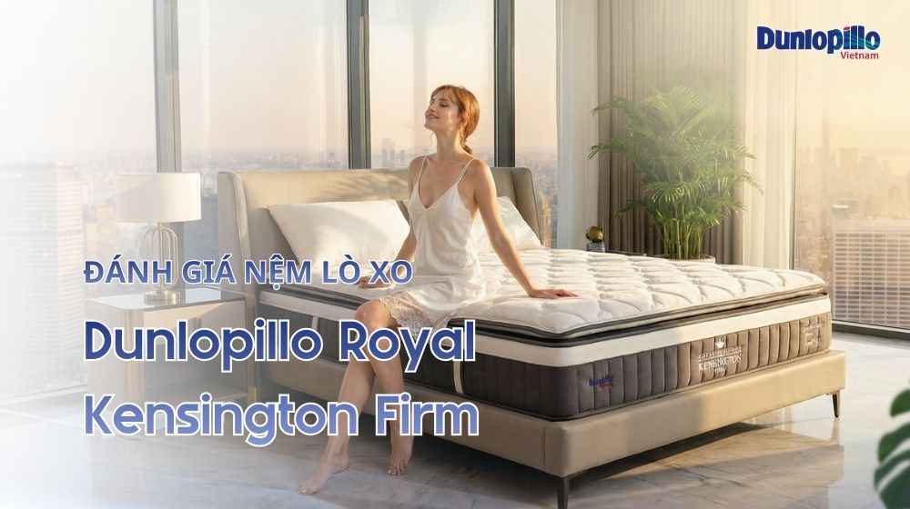 Đánh giá nệm lò xo dunlopillo rpyal kensington firm