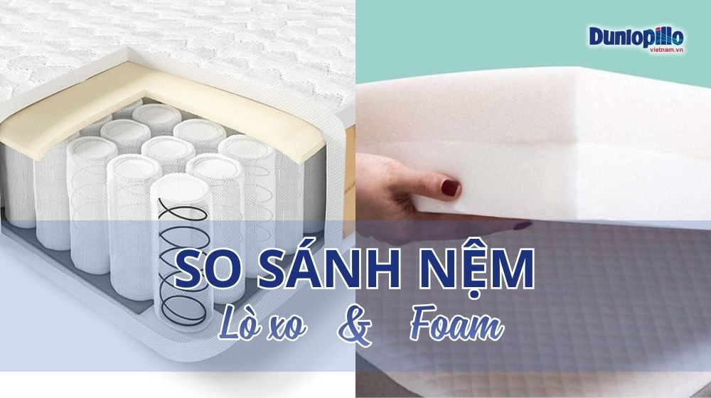 So sánh nệm lò xo và nệm foam
