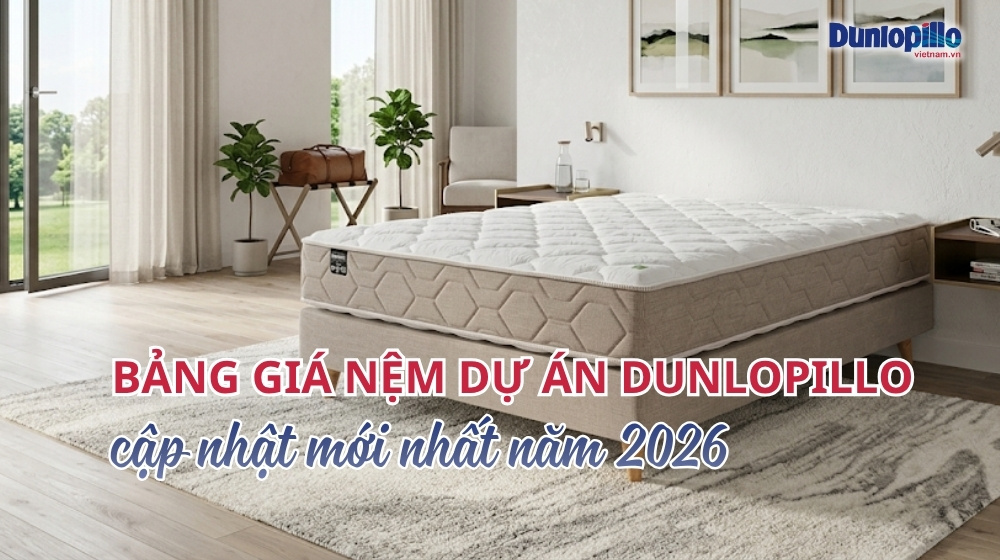 Bảng giá nệm dự án Dunlopillo mới nhất