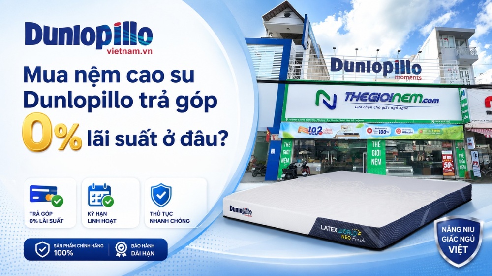 Mua nệm cao su Dunlopillo trả góp 0% lãi suất ở đâu