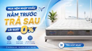 Mua nệm nhập khẩu - nằm trước trả sau