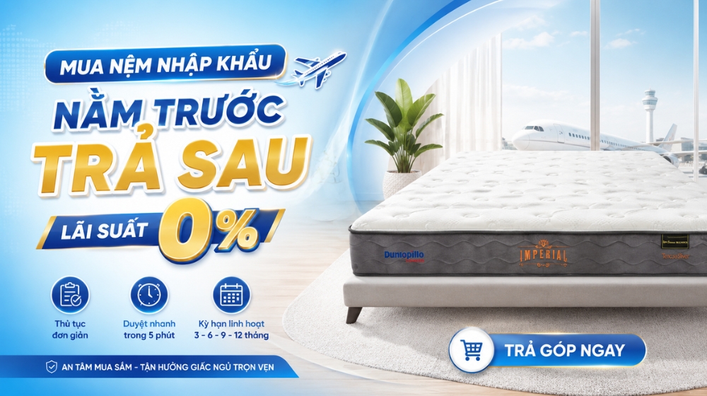 Mua nệm nhập khẩu - nằm trước trả sau