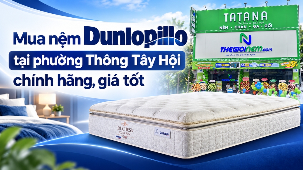 Địa chỉ mua nệm Dunlopillo tại phường Thông Tây Hội chính hãng